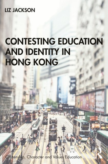 Liz Jackson - Contesting Education and Identity in Hong Kong, E-bok