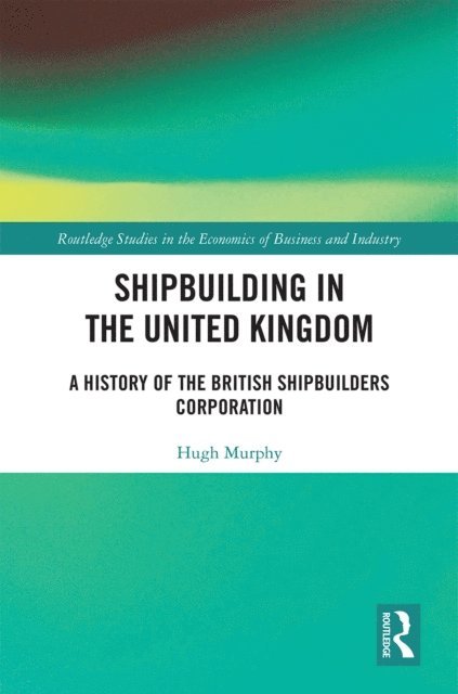 Hugh Murphy - Shipbuilding in the United Kingdom, E-bok