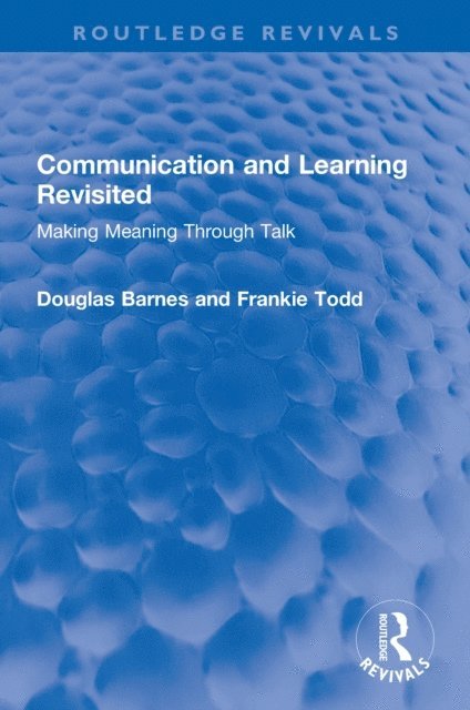 Frankie Todd, Douglas Barnes - Communication and Learning Revisited, E-bok
