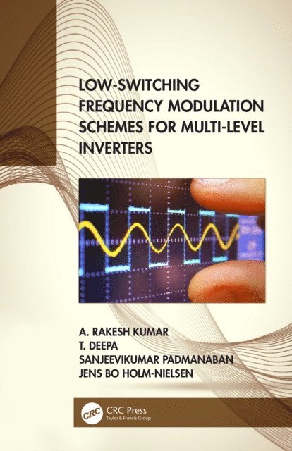 Jens Bo Holm-Nielsen, Sanjeevikumar Padmanaban, T. Deepa, A. Rakesh Kumar - Low-Switching Frequency Modulation Schemes for Multi-level Inverters, E-bok
