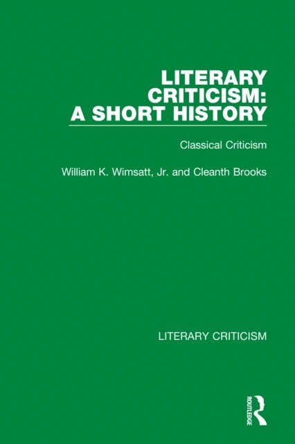 Cleanth Brooks, Jr. William K. Wimsatt - Literary Criticism: A Short History, E-bok