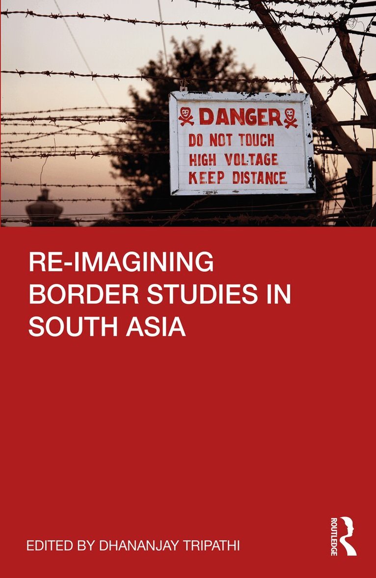 Dhananjay Tripathi - Re-imagining Border Studies in South Asia, E-bok