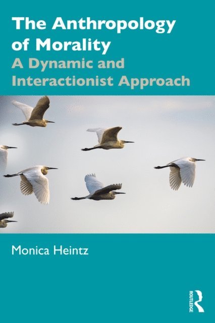 Monica Heintz - Anthropology of Morality, E-bok