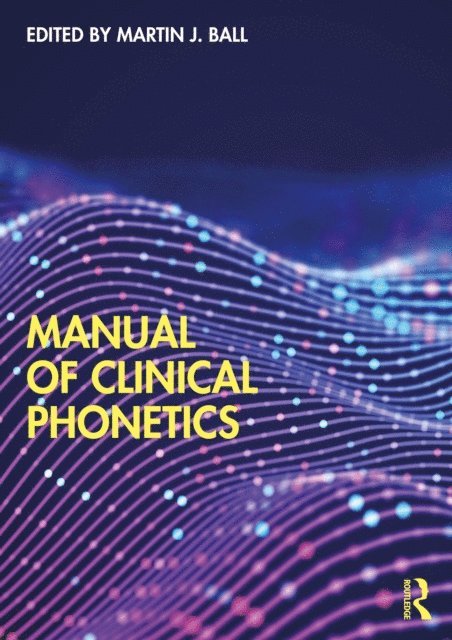 Martin Ball - Manual of Clinical Phonetics, E-bok