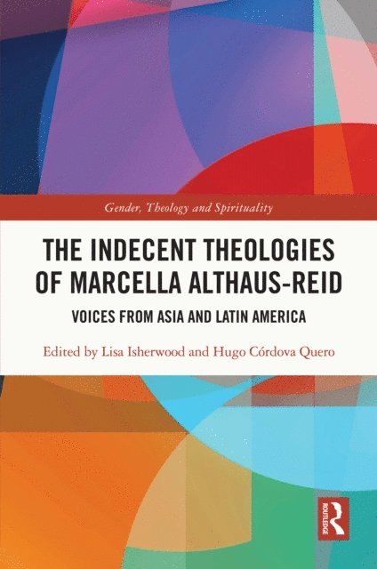 Hugo Cordova Quero, Lisa Isherwood - Indecent Theologies of Marcella Althaus-Reid, E-bok