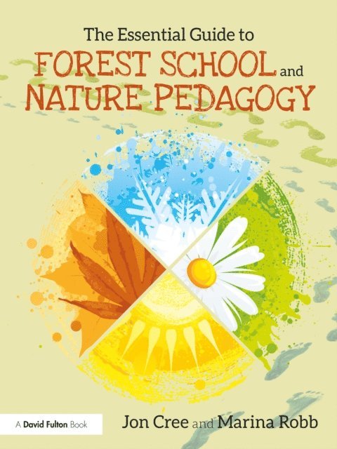 Marina Robb, Jon Cree - Essential Guide to Forest School and Nature Pedagogy, E-bok