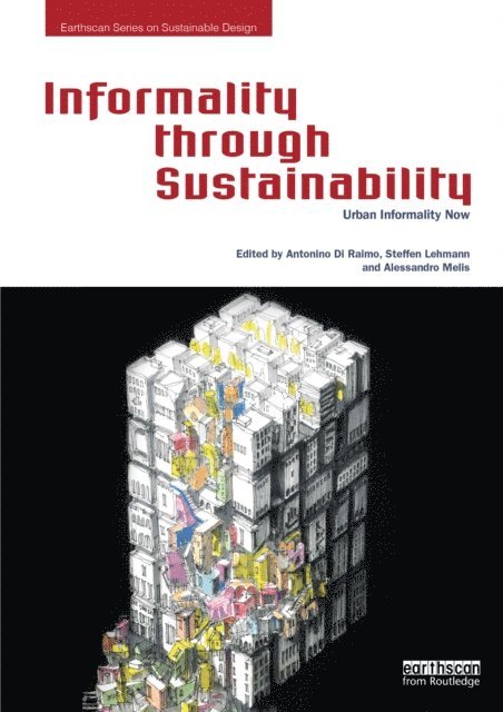 Alessandro Melis, Steffen Lehmann, Antonino Di Raimo - Informality through Sustainability, E-bok
