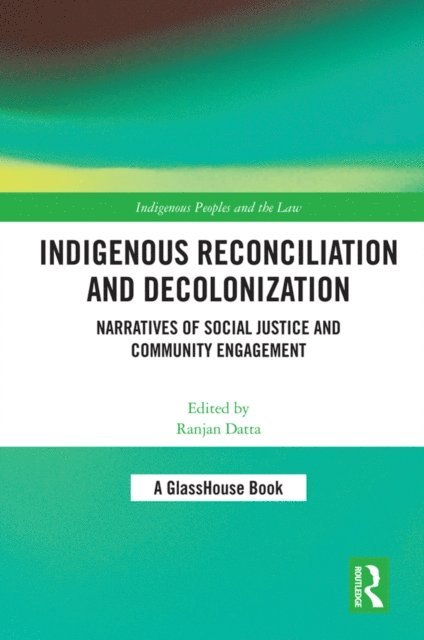 Ranjan Datta - Indigenous Reconciliation and Decolonization, E-bok