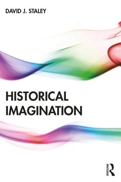 David J. Staley - Historical Imagination, E-bok