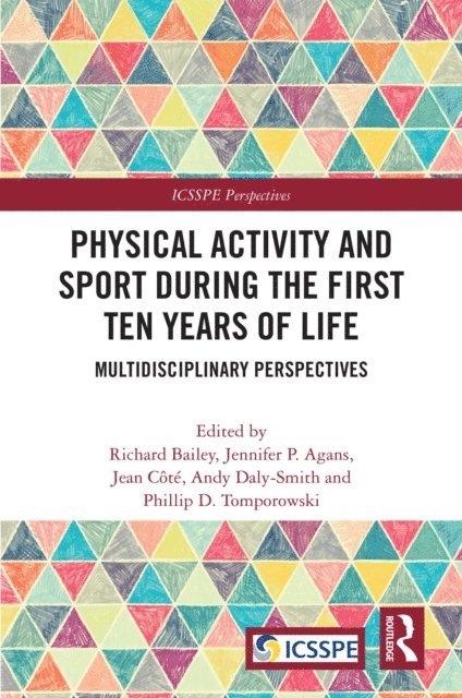 Phillip D. Tomporowski, Andy Daly-Smith, Jean Cote, Jennifer P. Agans, Richard Bailey - Physical Activity and Sport During the First Ten Years of Life, E-bok