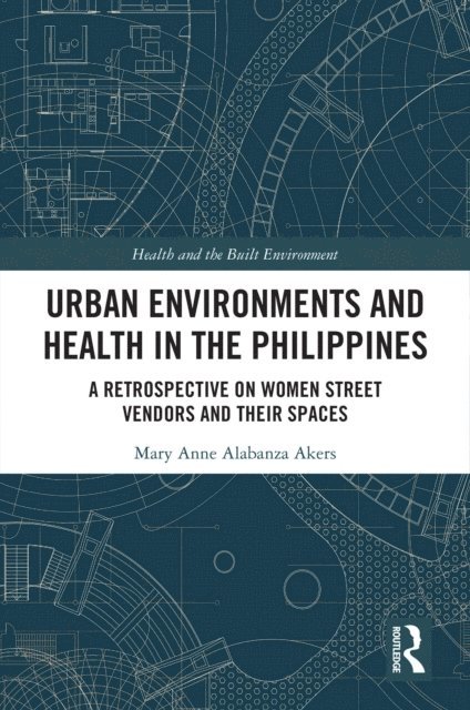 Mary Anne Alabanza Akers - Urban Environments and Health in the Philippines, E-bok