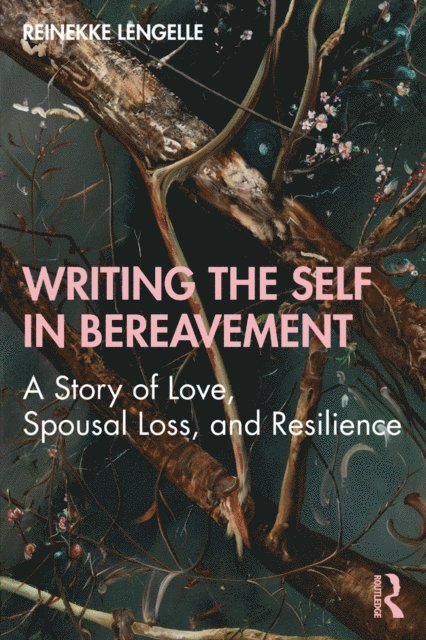 Reinekke Lengelle - Writing the Self in Bereavement, E-bok