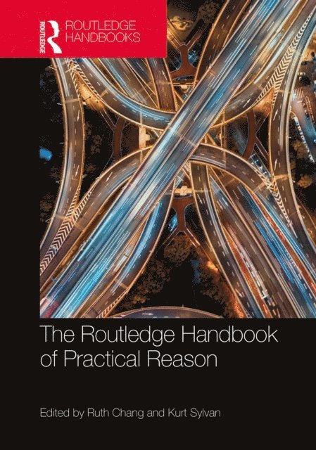 Kurt Sylvan, Ruth Chang - Routledge Handbook of Practical Reason, E-bok