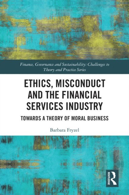 Barbara Fryzel - Ethics, Misconduct and the Financial Services Industry, E-bok