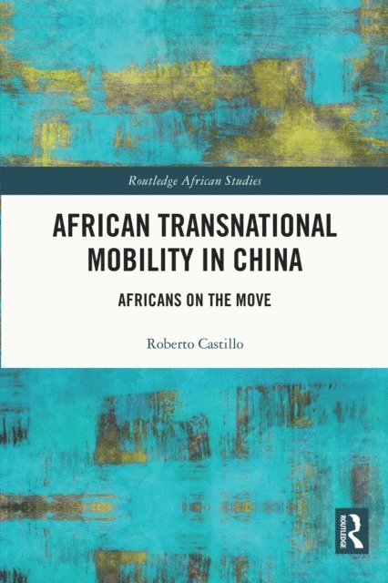 Roberto Castillo - African Transnational Mobility in China, E-bok