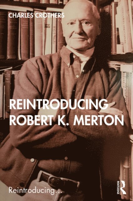 Charles Crothers - Reintroducing Robert K. Merton, E-bok