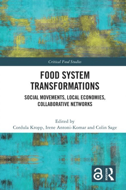 Colin Sage, Irene Antoni-Komar, Cordula Kropp - Food System Transformations, E-bok
