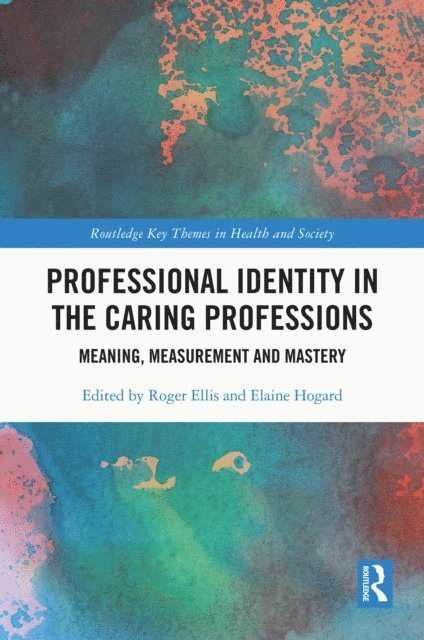 Elaine Hogard, Roger Ellis - Professional Identity in the Caring Professions, E-bok