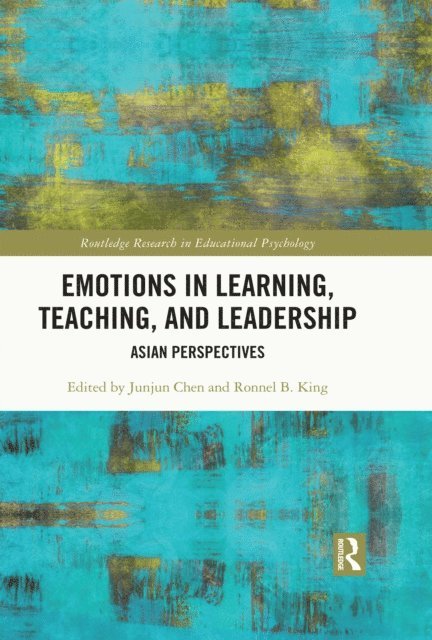Ronnel B. King, Junjun Chen - Emotions in Learning, Teaching, and Leadership, E-bok