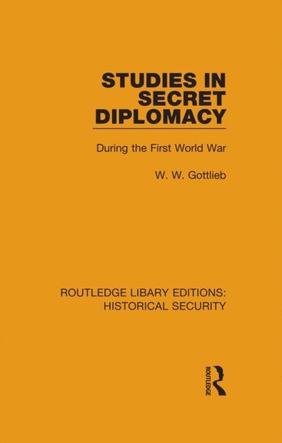 W. W. Gottlieb - Studies in Secret Diplomacy, E-bok