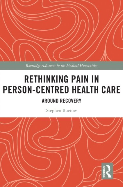 Stephen Buetow - Rethinking Pain in Person-Centred Health Care, E-bok