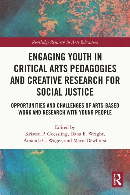 Marit Dewhurst, Amanda C. Wager, Dana E. Wright, Kristen P. Goessling - Engaging Youth in Critical Arts Pedagogies and Creative Research for Social Justice, E-bok
