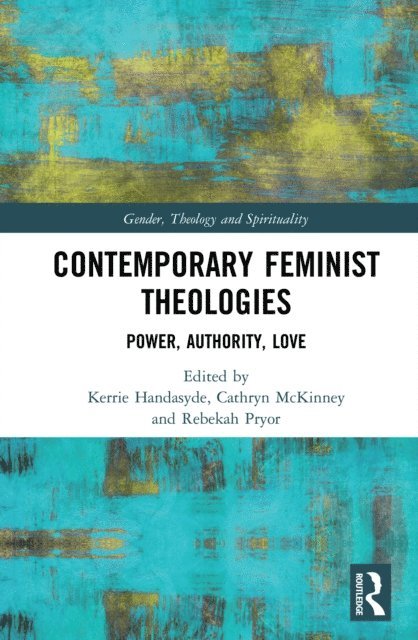 Rebekah Pryor, Cathryn McKinney, Kerrie Handasyde - Contemporary Feminist Theologies, E-bok