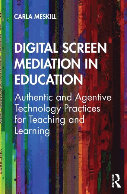 Carla Meskill - Digital Screen Mediation in Education, E-bok