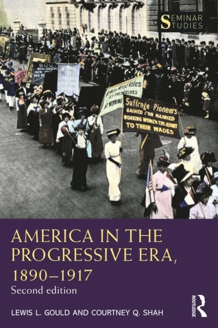 Courtney Q. Shah, Lewis L. Gould - America in the Progressive Era, 1890-1917, E-bok