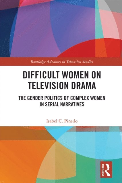Isabel Pinedo - Difficult Women on Television Drama, E-bok