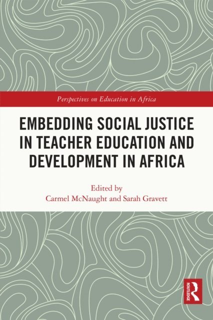 Sarah Gravett, Carmel McNaught - Embedding Social Justice in Teacher Education and Development in Africa, E-bok