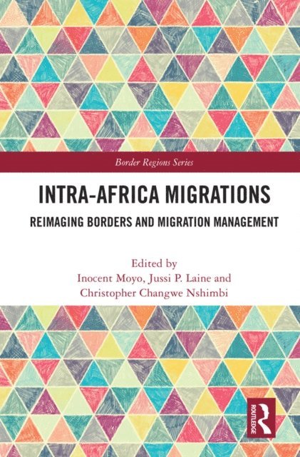 Christopher Changwe Nshimbi, Jussi P. Laine, Inocent Moyo - Intra-Africa Migrations, E-bok