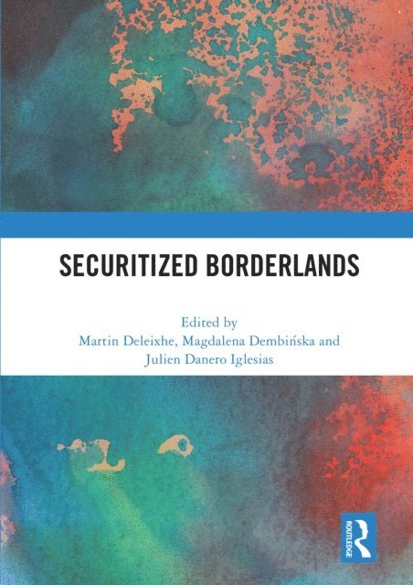 Julien Danero Iglesias, Magdalena Dembinska, Martin Deleixhe - Securitized Borderlands, E-bok