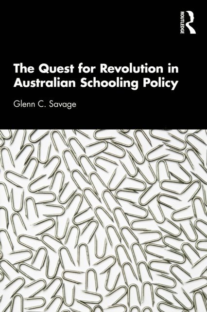 Glenn C. Savage - Quest for Revolution in Australian Schooling Policy, E-bok. Tillgänglighet: Lägg i varukorg
