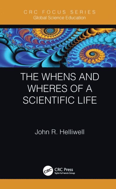 John R. Helliwell - Whens and Wheres of a Scientific Life, E-bok