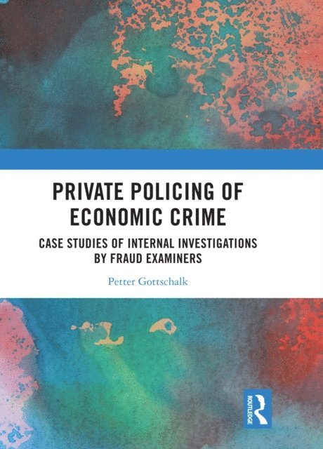 Petter Gottschalk - Private Policing of Economic Crime, E-bok