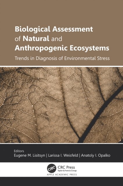 Anatoly I. Opalko, Larissa I. Weisfeld, Eugene M. Lisitsyn - Biological Assessment of Natural and Anthropogenic Ecosystems, E-bok