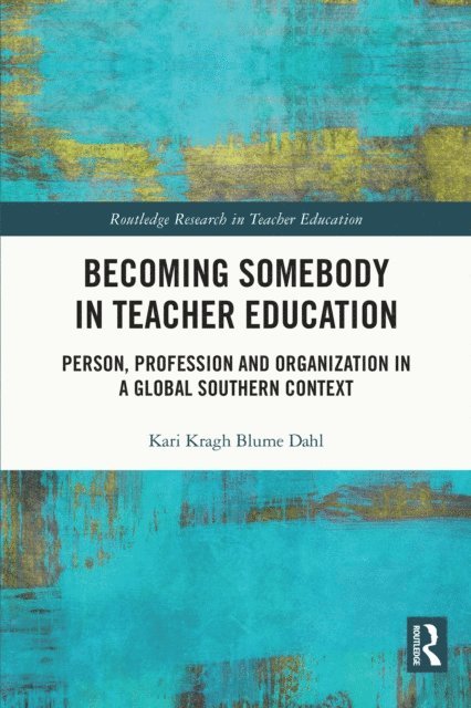 Kari Kragh Blume Dahl - Becoming Somebody in Teacher Education, E-bok
