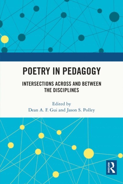 Jason S. Polley, Dean A. F. Gui - Poetry in Pedagogy, E-bok