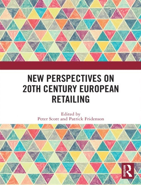 Patrick Fridenson, Peter Scott - New Perspectives on 20th Century European Retailing, E-bok