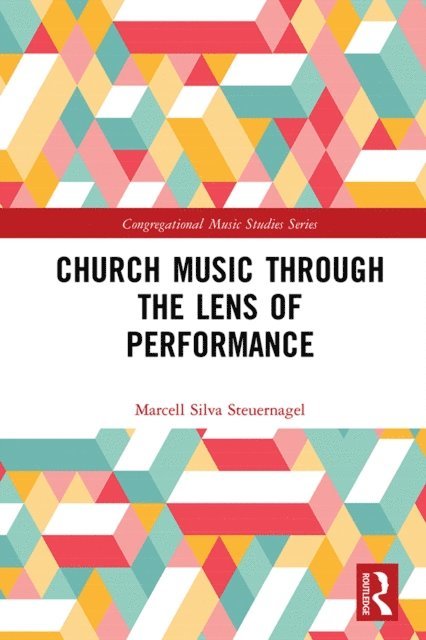 Marcell Silva Steuernagel - Church Music Through the Lens of Performance, E-bok