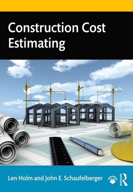 John E. Schaufelberger, Len Holm - Construction Cost Estimating, E-bok