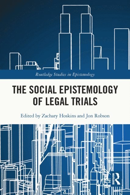 Jon Robson, Zachary Hoskins - Social Epistemology of Legal Trials, E-bok