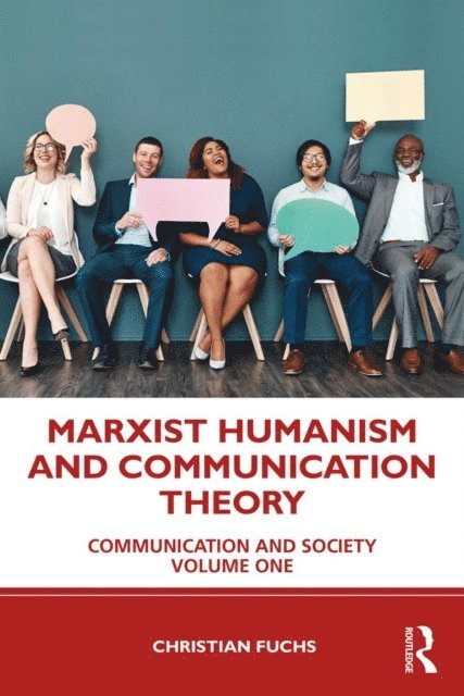 Christian Fuchs - Marxist Humanism and Communication Theory, E-bok