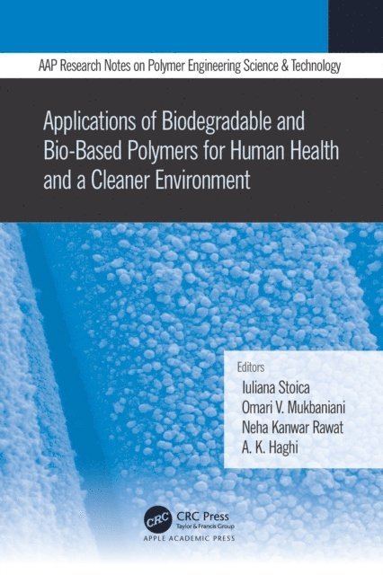 A. K. Haghi, Neha Kanwar Rawat, Omari Mukbaniani, Iuliana Stoica - Applications of Biodegradable and Bio-Based Polymers for Human Health and a Cleaner Environment, E-bok