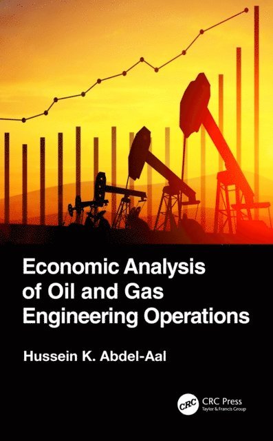 Hussein K. Abdel-Aal - Economic Analysis of Oil and Gas Engineering Operations, E-bok