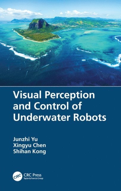 Shihan Kong, Xingyu Chen, Junzhi Yu - Visual Perception and Control of Underwater Robots, E-bok