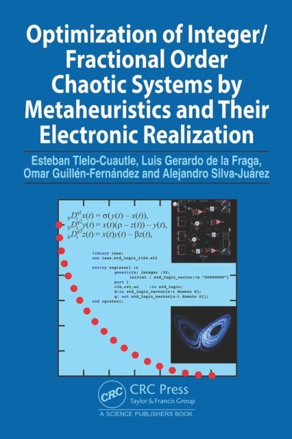 Alejandro Silva-Juarez, Omar Guillen-Fernandez, Luis Gerardo de la Fraga, Esteban Tlelo-Cuautle - Optimization of Integer/Fractional Order Chaotic Systems by Metaheuristics and their Electronic Realization, E-bok