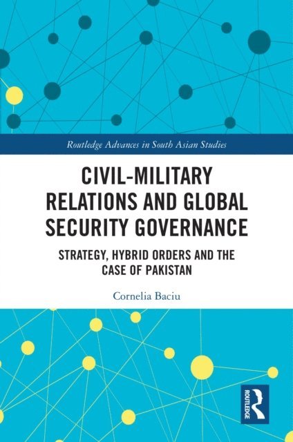 Cornelia Baciu - Civil-Military Relations and Global Security Governance, E-bok