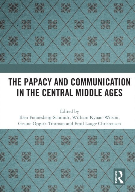 Emil Lauge Christensen, Gesine Oppitz-Trotman, William Kynan-Wilson, Iben Fonnesberg-Schmidt - Papacy and Communication in the Central Middle Ages, E-bok